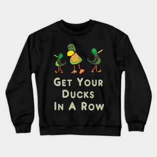 Get Your Ducks in a Row Crewneck Sweatshirt